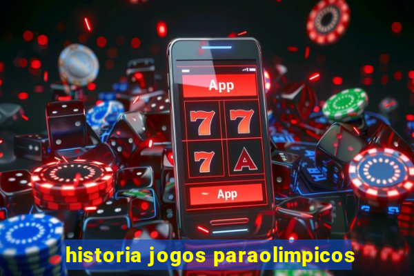 historia jogos paraolimpicos